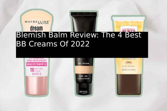 Blemish Balm Review_ The 4 Best BB Creams Of 2022