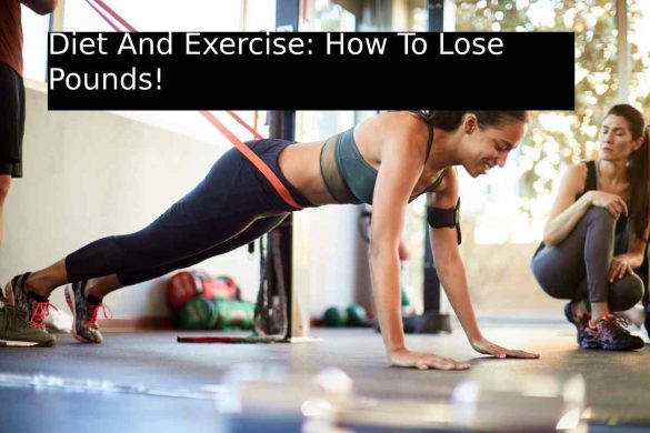 Diet And Exercise_ How To Lose Pounds!