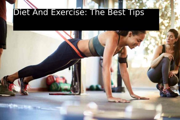 Diet And Exercise_ The Best Tips