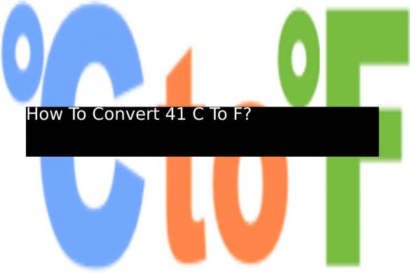 How To Convert 41 C To F_ (1)