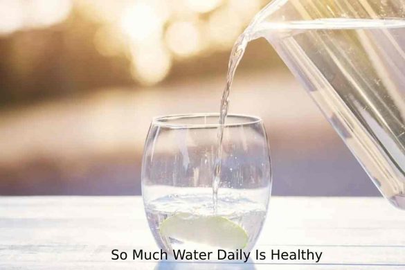 So Much Water Daily Is Healthy