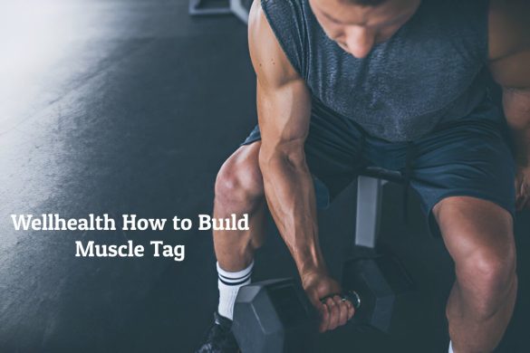 Wellhealth How to Build Muscle Tag
